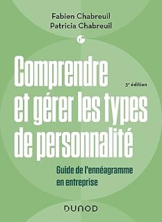 Comprendre et gérer les types de personnalité - 3e éd.: Guide de l