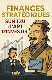 Finances Stratégiques: Sun Tzu et l’Art d’Investir