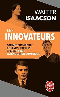 Les Innovateurs: Comment un groupe de génies, hackers et geeks a fait la révolution numérique